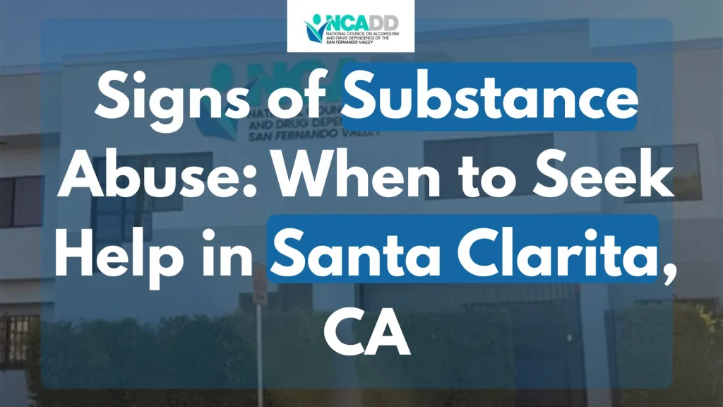 Signs of Substance Abuse When to Seek Help in Santa Clarita, CA
